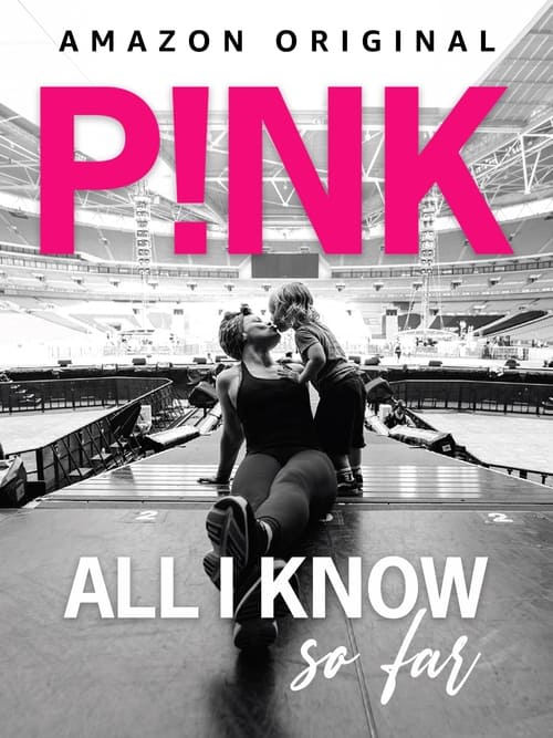 دانلود فیلم P!nk: All I Know So Far P! nk: تمام آنچه تاکنون می دانم